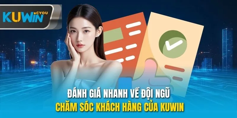 Đánh giá nhanh về đội ngũ chăm sóc khách hàng của Kuwin