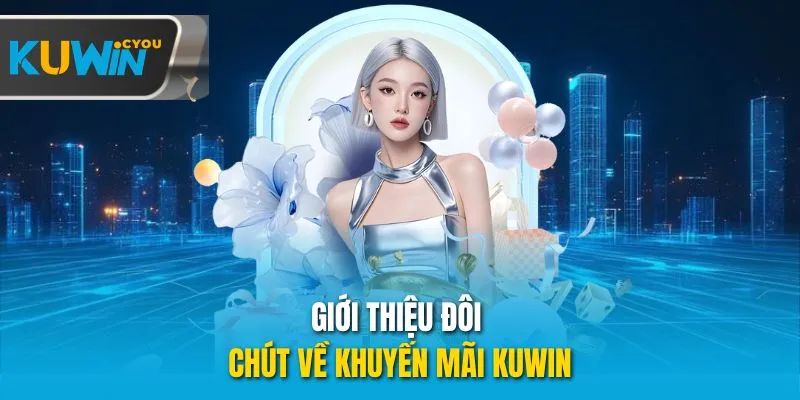 Giới thiệu đôi chút về khuyến mãi Kuwin