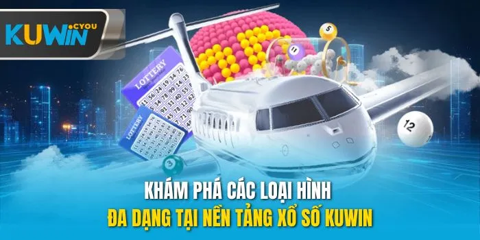 Khám phá các loại hình đa dạng tại nền tảng xổ số Kuwin