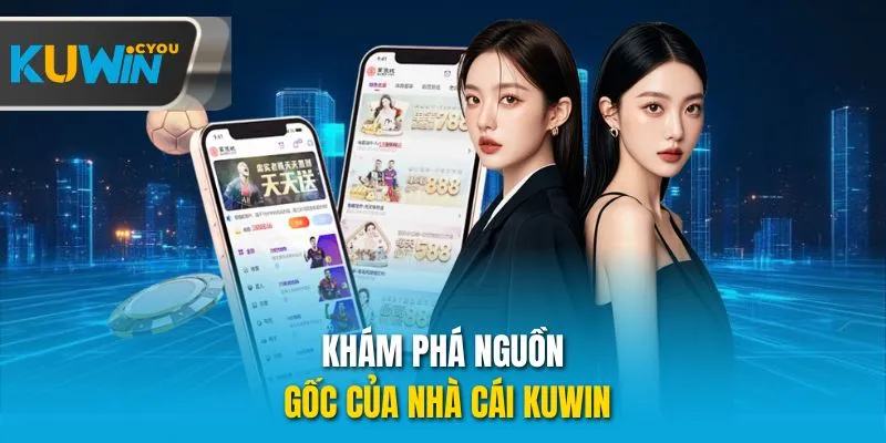 Khám phá nguồn gốc của nhà cái Kuwin