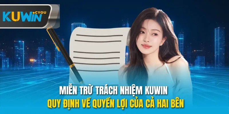 Miễn trừ trách nhiệm Kuwin - Quy định về quyền lợi của cả hai bên