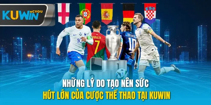 Những lý do tạo nên sức hút lớn của cược thể thao tại Kuwin