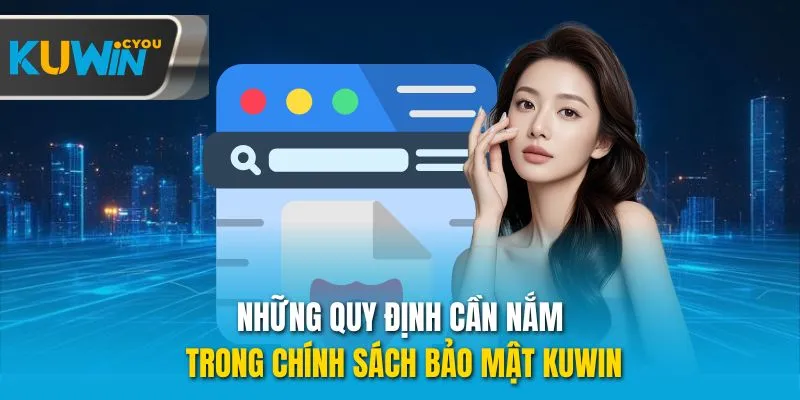 Những quy định cần nắm trong chính sách bảo mật Kuwin